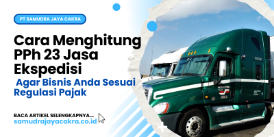 Cara Menghitung PPh 23 Jasa Ekspedisi Agar Bisnis Anda Sesuai Regulasi Pajak