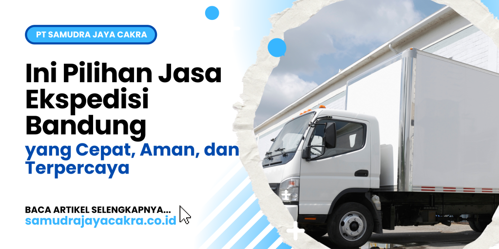 Ini Pilihan Jasa Ekspedisi Bandung yang Cepat, Aman, dan Terpercaya