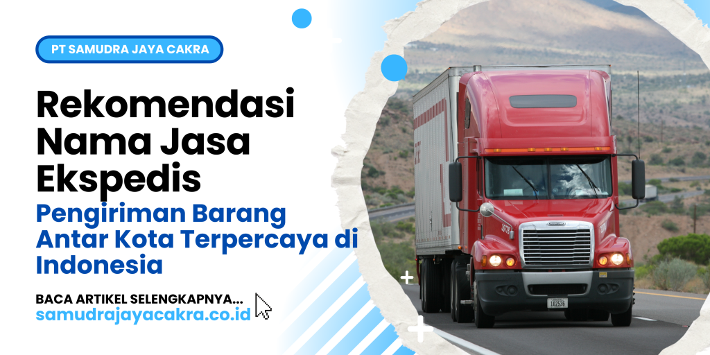Rekomendasi Nama Jasa Ekspedisi Pengiriman Barang Antar Kota Terpercaya di Indonesia