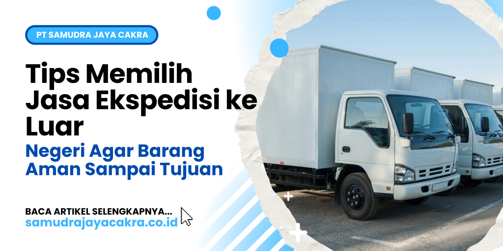 Tips Memilih Jasa Ekspedisi ke Luar Negeri Agar Barang Aman Sampai Tujuan