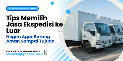 Tips Memilih Jasa Ekspedisi ke Luar Negeri Agar Barang Aman Sampai Tujuan