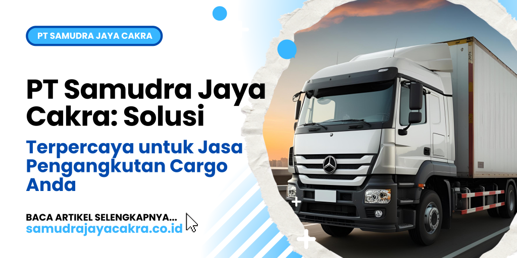 Ekspedisi Barang ke Manado Aman dan Cepat Bersama PT Samudra Jaya Cakra (2)