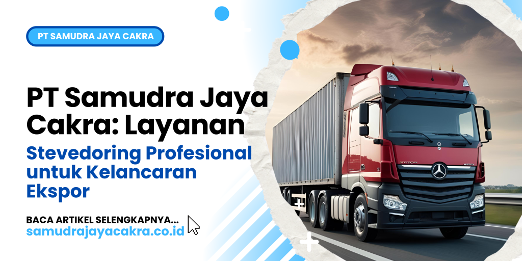 Ekspedisi Barang ke Manado Aman dan Cepat Bersama PT Samudra Jaya Cakra (4)
