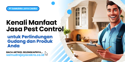 Kenali Manfaat Jasa Pest Control untuk Perlindungan Gudang dan Produk Anda